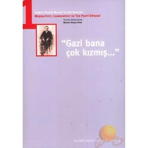 "Gazi Bana Çok Kızmış..."