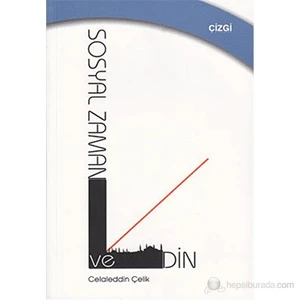 Sosyal Zaman ve Din (Sosyal Zaman Anlayışları ile Dindarlık İlişkisi Üzerine Sosyolojik Bir İnceleme