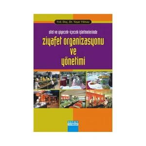Otel Ve Yiyecek İçecek İşletmelerinde Ziyafet Organizasyonu Ve Yönetimi - Yaşar Yılmaz