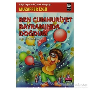 Ben Cumhuriyet Bayramında Doğdum - Ben Çocukken 5 - Muzaffer İzgü