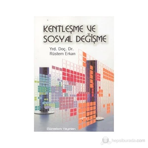Kentleşme Ve Sosyal Değişme-Rüstem Erkan