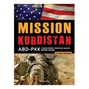 Mission Kürdistan Abd-Pkk İlişkilerinin Stratejik Analizi 1978-2012