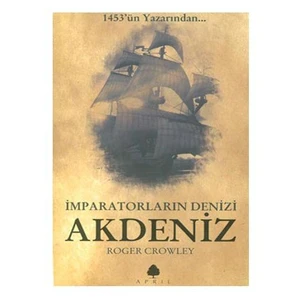 İmparatorların Denizi Akdeniz - Roger Crowley
