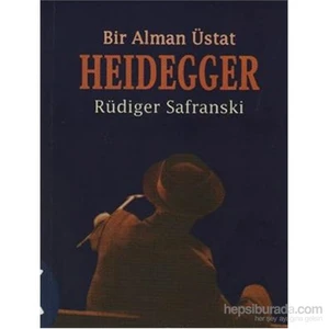 Bir Alman Üstat Heidegger-Rüdiger Safranski