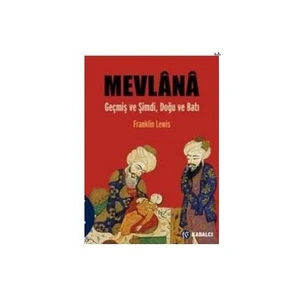 Mevlana - Geçmiş ve Şimdi, Doğu ve Batı