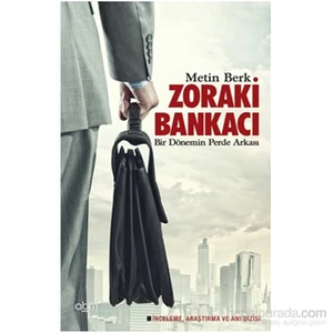 Zoraki Bankacı - Bir Dönemin Perde Arkası