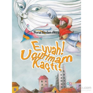 Eyvah! Uçurtmam Kaçtı! 4 Yaş Üzeri Çocuklar Için Eğitici Ve Öğretici Kitap