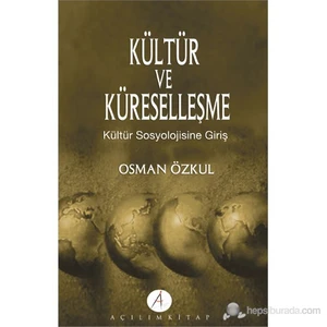 Açılım Kitap Kültür Ve Küreselleşme-Osman Özkul