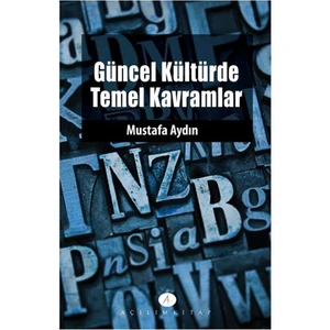 Açılım Kitap Güncel Kültürde Temel Kavramlar - Mustafa Aydın