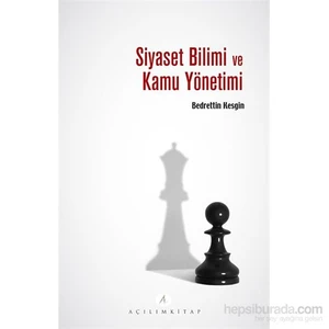 Açılım Kitap Siyaset Bilimi Ve Kamu Yönetimi-Bedrettin Kesgin