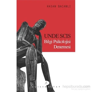 Açılım Kitap Unde Scıs Bilgi Psikolojisi Denemesi-Hasan Bacanlı