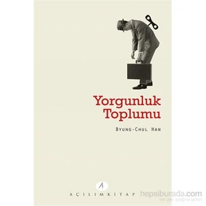 Açılım Kitap Yorgunluk Toplumu-Byung Chul Han