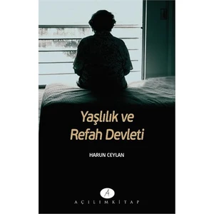 Açılım Kitap Yaşlılık Ve Refah Devleti-Harun Ceylan
