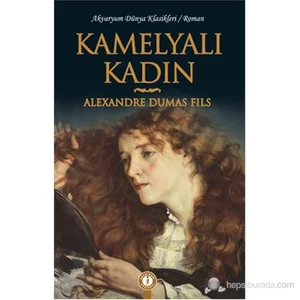 Kamelyalı Kadın-Alexandre Dumas Fils