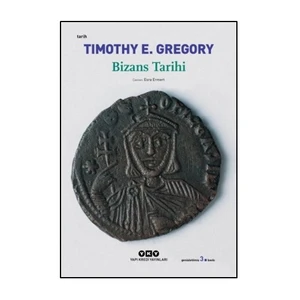 Bizans Tarihi - Timothy  E. Gregory
