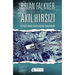 Akıl Hırsızı: Gelecek Savaş Siber Uzayda Başlayacak - Brian Falkner