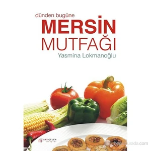 Dünden Bugüne Mersin Mutfağı-Yasmina Lokmanoğlu