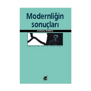 Modernliğin Sonuçları - Anthony Giddens