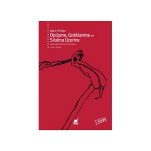 Öpüşme Gıdıklanma Ve Sıkılma Üzerine-Adam Phillips