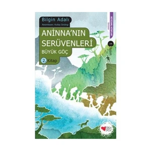Aninnanın Serüvenleri - 2 - Büyük Göç-Bilgin Adalı
