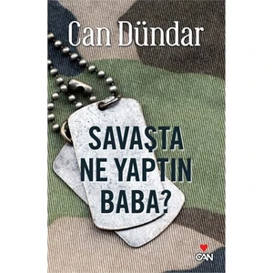 Savaşta Ne Yaptın Baba? - Can Dündar