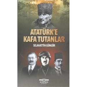 Atatürk'e Kafa Tutanlar
