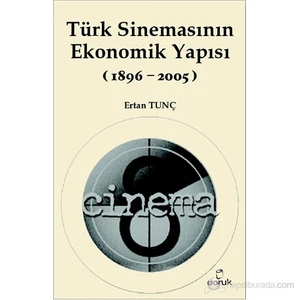 Türk Sinemasının Ekonomik Yapısı (1896-2005)-Ertan Tunç