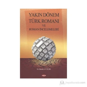 Akçağ Yayınları Yakın Dönem Türk Romanı Ve Roman İncelemeleri-Mustafa Ayyıldız