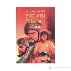 Akçağ Yayınları Dede Korkut Hikayeleri - Boz Atlı Yeğenek-Ahmet Tülek