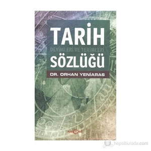Akçağ Yayınları Tarih Deyimleri Ve Terimleri Sözlüğü-Orhan Yeniaras