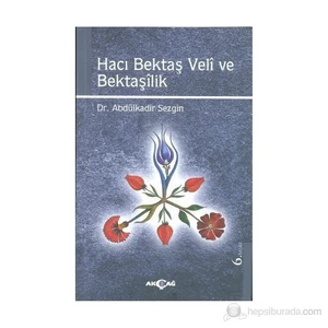 Akçağ Yayınları Hacı Bektaş Veli Ve Bektaşilik-Abdülkadir Sezgin