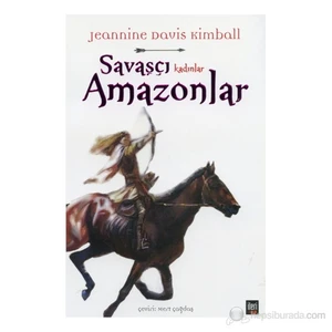 Savaşçı Kadınlar Amazonlar-Jeannine Davis Kimball