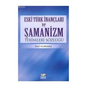 Anahtar Kitaplar Yayınevi Şamanizm Sözlüğü-Esat Korkmaz