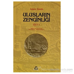 Ulusların Zenginliği Cilt: 1 - Adam Smith