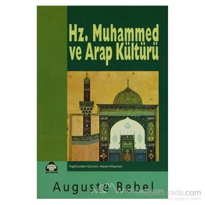 Hz. Muhammed Ve Arap Kültürü-Auguste Bebel