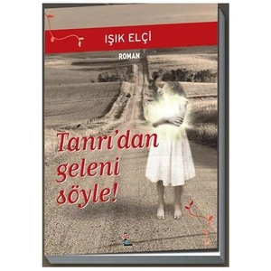 Tanrı'dan Geleni Söyle!