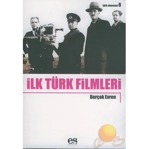 İlk Türk Filmleri - Burçak Evren