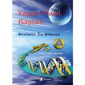 Yaşam Nasıl Başladı (Evrimin Üç Kökeni)