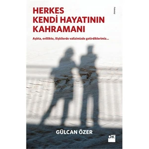 Herkes Kendi Hayatının Kahramanı - Gülcan Özer