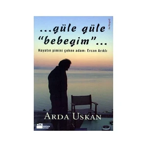 Güle Güle Bebeğim - Arda Uskan