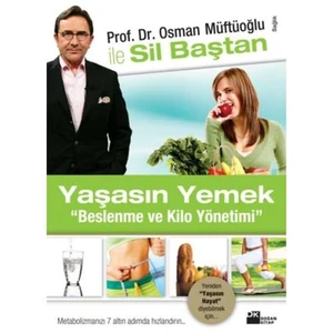 Sil Baştan Yaşasın Yemek Yemek - Beslenme Ve Kilo Yönetimi - Osman Müftüoğlu