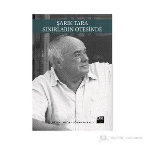 Şarık Tara: Sınırların Ötesinde - Çiğdem Tüzün