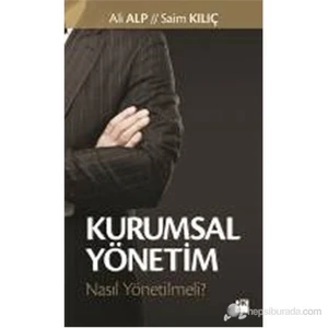 Kurumsal Yönetim Nasıl Yönetilmeli? - Saim Kılıç