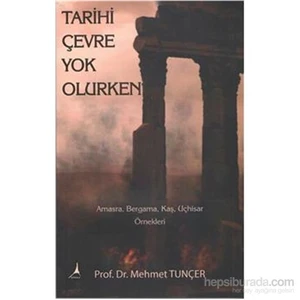 Tarihi Çevre Yok Olurken-Mehmet Tunçer