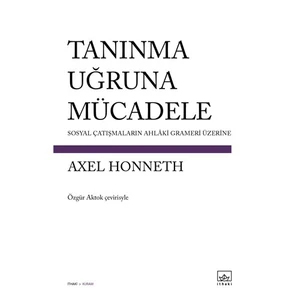 Tanınma Uğruna Mücadele - Axel Honneth