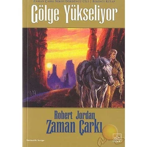 Gölge Yükseliyor: Zaman Çarkı 4 1.Kitap - Robert Jordan