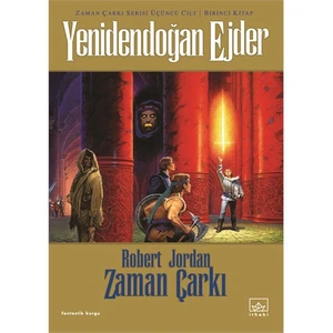 Yenidendoğan Ejder: Zaman Çarkı 3 - 1.Kitap - Robert Jordan