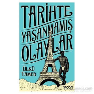 Tarihte Yaşanmamış Olaylar - Ülkü Tamer