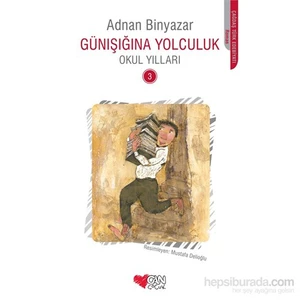 Günışığına Yolculuk - Okul Yılları 3-Adnan Binyazar