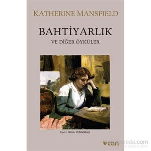 Bahtiyarlık Ve Diğer Öyküler - Katherine Mansfield